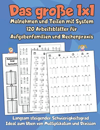 Das große 1x1 - Malnehmen und Teilen mit System - 120 Arbeitsblätter für Aufgabenfamilien und Rechenpraxis: Langsam steigender Schwierigkeitsgrad - Ideal zum Üben von Multiplikation und Division