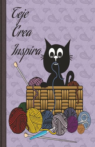 Teje, Crea, Inspira: Tu cuaderno de proyectos y sueños tejidos a mano