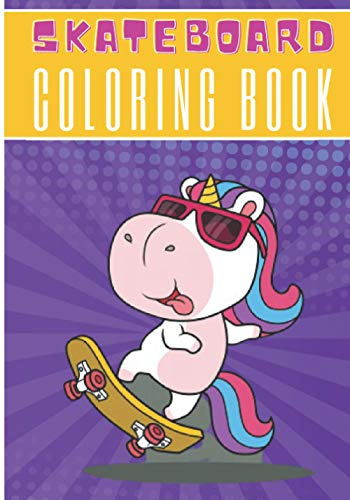Skateboard Coloring Book: For Kids and Toddlers | 30 Unique Pages to Color on Skateboards Tricks, Skateboarding Art, Skate Designs, Longboard and ... Activity | Creative and Relaxation at home.