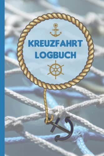 Kreuzfahrt Logbuch: Das Kreuzfahrt-Logbuch: Ein Reisetagebuch zum Selberschreiben für Ihre Kreuzfahrt I Das Tagebuch für Erwachsene | Kreuzfahrt Logbuch und Tagebuch A5 - Reise Zubehör