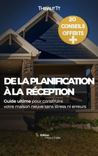 De la planification à la réception: Guide ultime pour construire votre maison sans stress ni erreurs