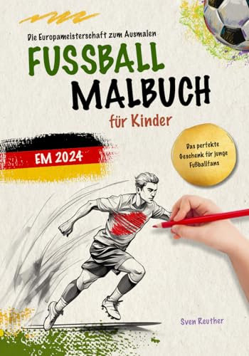 Fußball Malbuch für Kinder zur EM 2024: Die Europameisterschaft zum Ausmalen - Das perfekte Geschenk für junge Fußballfans