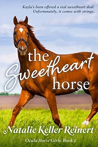 The Sweetheart Horse: An Equestrian Sports Romance (Ocala Horse Girls: Equestrian Sports Romance Book 2)