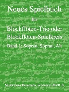 Neues Spielbuch - für Blockflöten-Trio oder Blockflöten-Spielkreis - Band 1: Sopran, Sopran, Alt