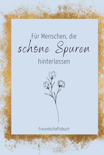 Freundschaftsbuch für Erwachsene: Erinnerungsbuch, Abschiedsgeschenk, kreative Geschenkidee für Freundin, Schwester, liebe Menschen