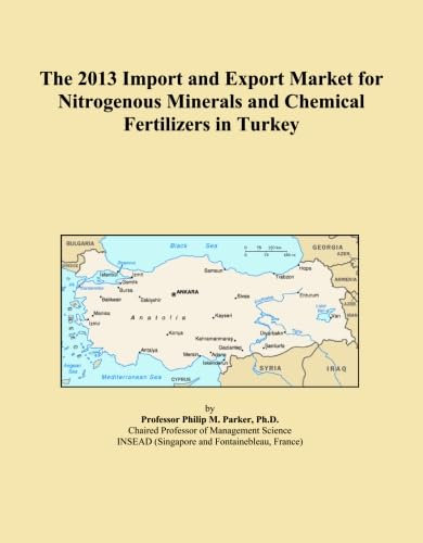 The 2013 Import and Export Market for Nitrogenous Minerals and Chemical Fertilizers in Turkey