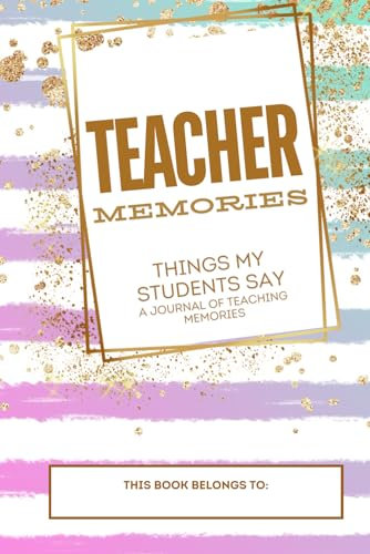 Teacher Memories Journal: 75 lined pages