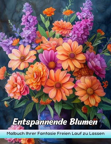 Entspannende Blumen Malbuch: Entspannende Blumen Malvorlagen - Beruhigende Blumige Designs Für Sanfte Entspannung