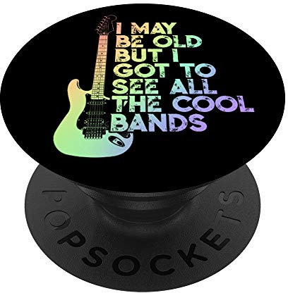 I May Be Old But I Got To See All The Cool Bands PopSockets mit austauschbarem PopGrip