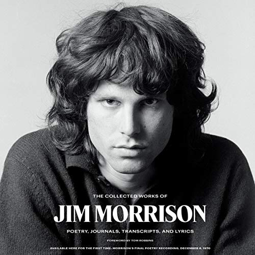 The Collected Works of Jim Morrison: Poetry, Journals, Transcripts, and Lyrics