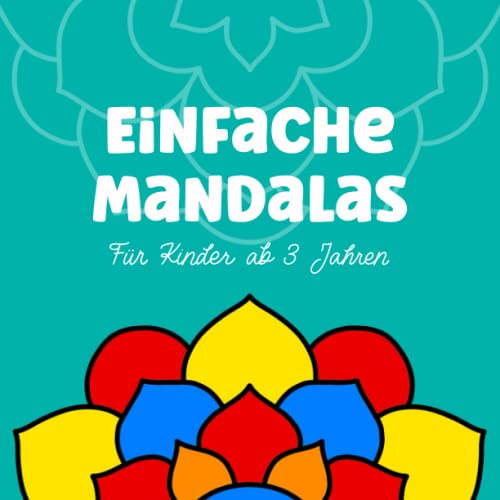 Einfache Mandalas für Kinder ab 3 Jahren: Malbuch für Kleinkinder mit einfachen Mandalas; dicke Linie, einseitig bedruckt, Großformat