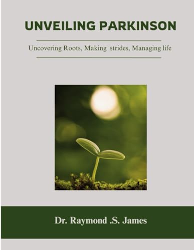 Unveiling Parkinson's: Uncovering Roots, Making Strides, Managing Life