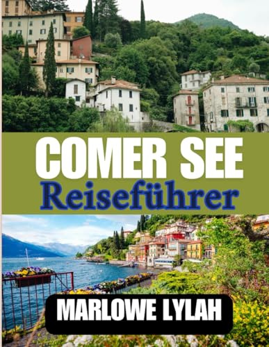 COMER SEE REISEFÜHRER 2025: Segeln, Essen und Sightseeing am schönsten See Italiens