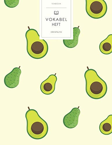 Vokabelheft: Grüne Avocados Muster. 3 Spalten für Vokabeln. 120 Seiten mit schönem Design. Dreispaltiges Buch mit Soft Cover 8.5x11 Zoll, ca. DIN A4 21.6x27.9cm.