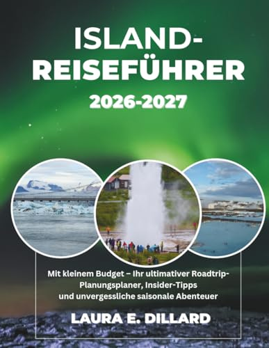 ISLAND-REISEFÜHRER 2026-2027: Mit kleinem Budget – Ihr ultimativer Roadtrip-Planungsplaner, Insider-Tipps und unvergessliche saisonale Abenteuer