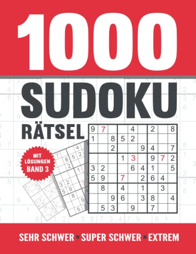 1000 Sudoku Rätsel: Sudoku Heft für Erwachsene mit 1000 sehr schweren bis extrem schweren Rätseln mit Lösungen - Band 3