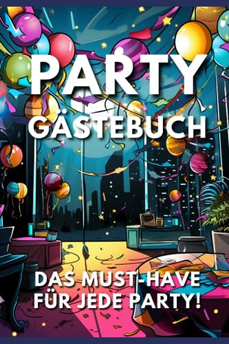Party Gästebuch: Ein Must-have für jede Party: Das perfekte Bewertungsbuch für jede Party