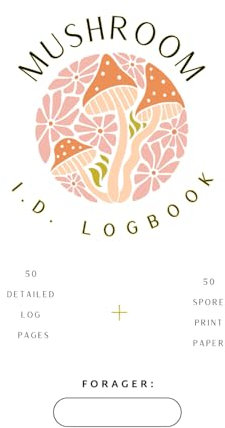 Mushroom Enthusiast’s Identification Book For All Levels Of Foraging I 50 I.D. Log Pages I 50 Spore Print Papers: Compact Size I Record Your Discoveries