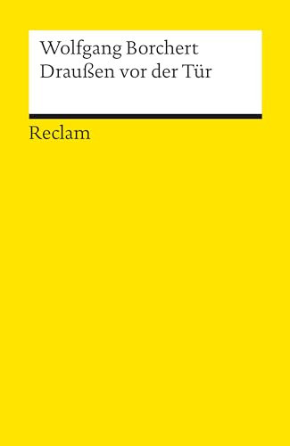 Draußen vor der Tür: Ein Stück, das kein Theater spielen und kein Publikum sehen will – Borchert, Wolfgang – Deutsch-Lektüre, Deutsche Klassiker der Literatur (Reclams Universal-Bibliothek)