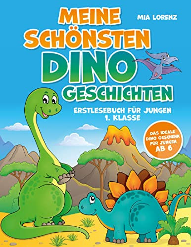 Meine schönsten Dino-Geschichten – Erstlesebuch für Jungen 1. Klasse : Das ideale Dino Geschenk für Jungen ab 6 – inkl. BONUS