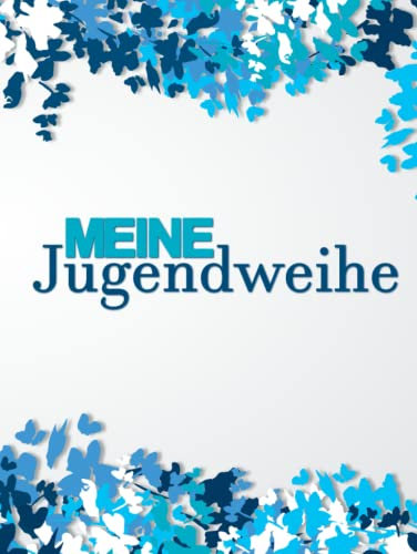 Meine Jugendweihe: Gästebuch zum Eintragen von Glückwünschen I Geschenk zur Jugendweihe für Mädchen und Jungen I Blaue Blätter
