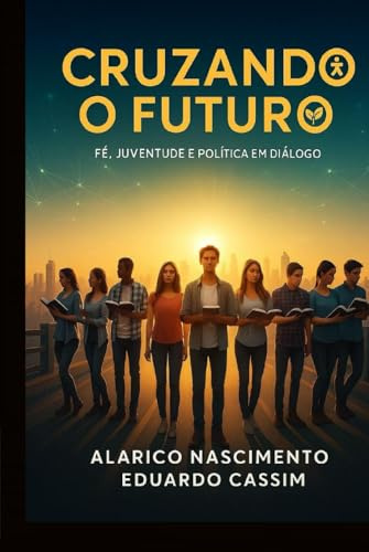 CRUZANDO O FUTURO: FÉ, JUVENTUDE E POLÍTICA EM DIÁLOGO