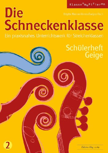 Die Schneckenklasse 2 Schülerheft Geige. Ein praxisnahes Unterrichtswerk für Streicherklassen
