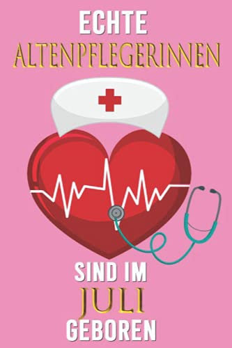 Echte altenpflegerinnen sind im Juli geboren: Altenpfleger Notizbuch | Altenpflegerin Prinzessinnen Geschenk für Altenpflege Fans | DINA5 ca. ... für Altenpflegerinnen Geburtstag