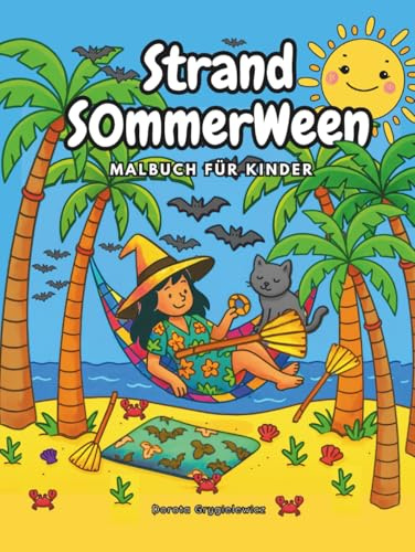 Strand SommerWeen Malbuch für Kinder: Malvorlagen einer kleinen Hexe und ihrer Halloween-Freunde, die den Sommer am Strand verbringen