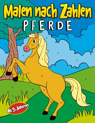 Malen nach Zahlen Pferde: 30 wunderschöne Motive mit Ponys, Reitern, Weiden & Ställen | Kinder Malbuch ab 5 Jahren für Mädchen und Jungen