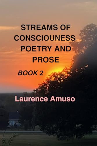 STREAMS OF CONSCIOUSNESS POETRY AND PROSE: BOOK 2