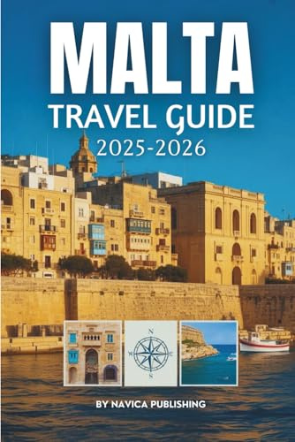 Malta Travel Guide 2025-2026: The Islands That Time Remembered