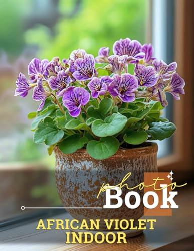 African Violet Indoor Photo Book: Stunning 40 High-Resolution Images Featuring Indoor Plant Care Inspiration And Decoration Ideas