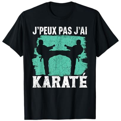 Je Peux Pas J'Ai Karaté D'arts Martiaux Cadeau Karate T-Shirt