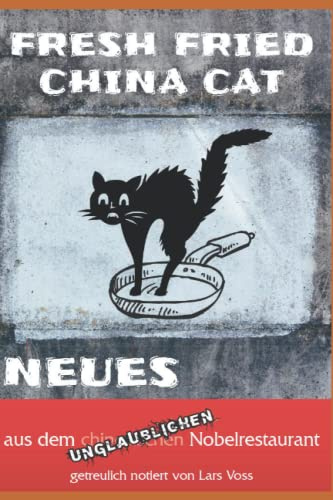 Fresh Fried China Cat: Neues aus dem unmöglichen Nobelrestaurant