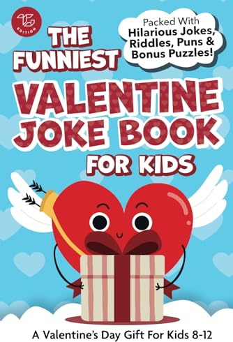 The Funniest Valentine Joke Book for Kids: Packed With Hilarious Jokes, Riddles, Puns & Bonus Puzzles! A Valentine’s Day Gift For Kids 8-12