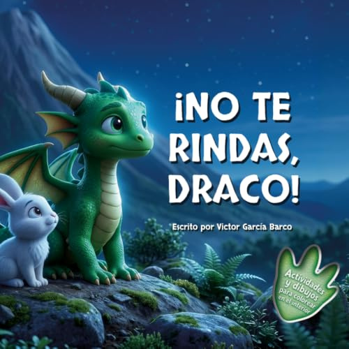 ¡No te rindas, Draco!: Un cuento infantil ilustrado sobre la gestión de la frustración, la superación del miedo y el valor de no rendirse nunca (Para ... a 8 años).: 1 (Draco. El Dragoncito de Hielo)