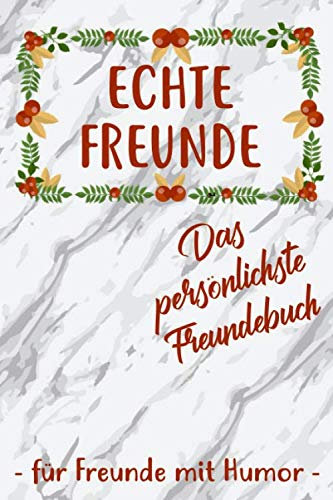 Echte Freunde Das Persönlichste Freundebuch Für Freunde Mit Humor: Freundschaftsbuch für Erwachsene für Beste Freunde zum Geburtstag als Geschenk für 30+ Freunde