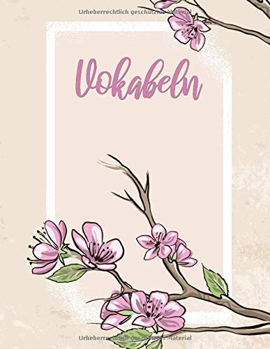 Vokabeln: Floral. 2 Spalten für Vokabeln. 120 Seiten mit schönem Design. Zweispaltiges Buch mit Soft Cover 8.5x11 Zoll, ca. DIN A4 21.6x27.9cm.