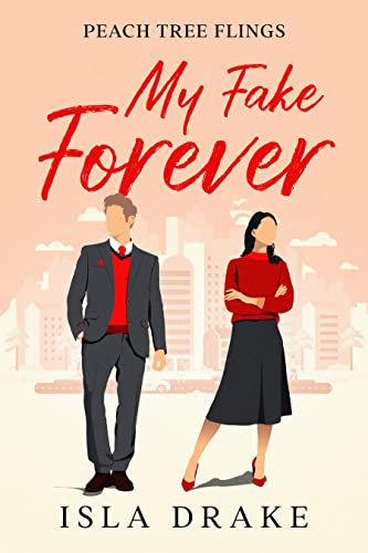 My Fake Forever (Peach Tree Flings Book 1)