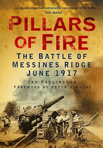 Pillars of Fire: The Battle of Messines Ridge, 1917