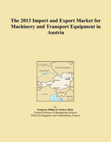 The 2013 Import and Export Market for Machinery and Transport Equipment in Austria