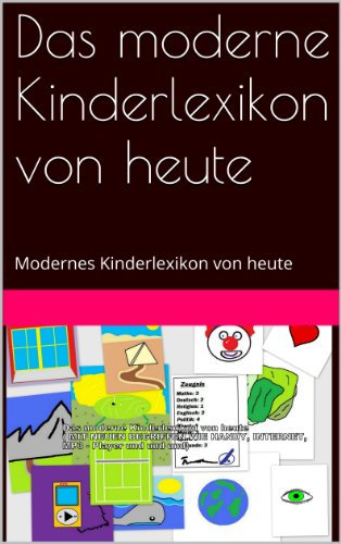 Das moderne Kinderlexikon von heute: Modernes Kinderlexikon von heute