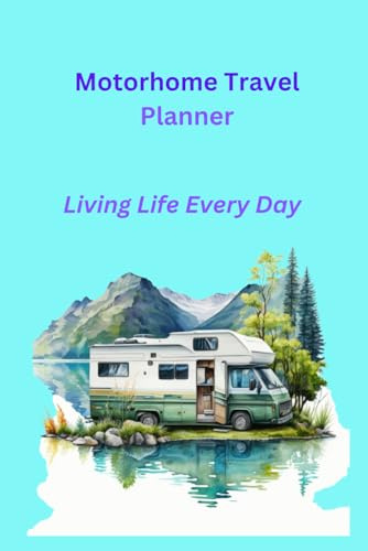 Motorhome Travel Planner: Living Life Every Day