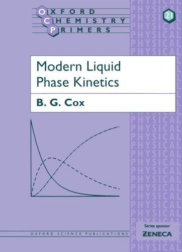 Modern Liquid Phase Kinetics (Oxford Chemistry Primers) by B. G. Cox (1994-07-21)