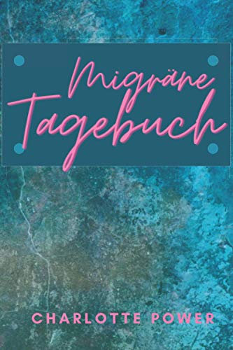 Migräne Tagebuch: Schmerztagebuch zum Ankreuzen, Ausfüllen und Dokumentieren bei Migräne und Kopfschmerzen, 120 Seiten, 6 x 9 (ca. DIN-A5) mit Jahresübersicht