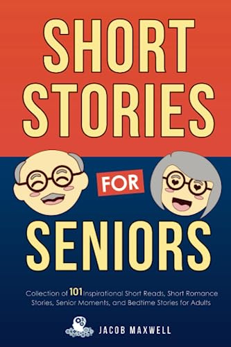 Short Stories for Seniors: Collection of 101 Inspirational Short Reads, Short Romance Stories, Senior Moments, and Bedtime Stories for Adults: Bedtime ... Patients to Read (Senior Brain Workouts)