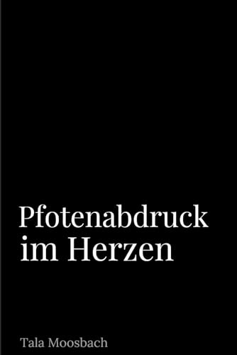 Pfotenabdruck im Herzen: Erinnerungsbuch an deinen verstorbenen Seelenhund | Abschied nehmen, trauern, Erinnerungen bewahren und loslassen | Mit kleinen Schritten zurück ins Leben