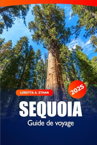 Guide de voyage Sequoia 2025: Explorez la Californie Les meilleures randonnées, la faune, les routes panoramiques, l'aventure dans les parcs nationaux d'Amérique du Nord