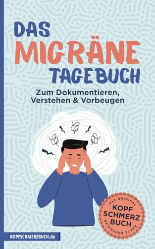 Das Migräne Tagebuch - Zum Dokumentieren, Verstehen & Vorbeugen (ca. DIN A5) - Kopfschmerz Tagebuch: Migräne Tagebuch zum ausfüllen mit Platz für bis zu 60 Tage - Kopfschmerzbuch.de